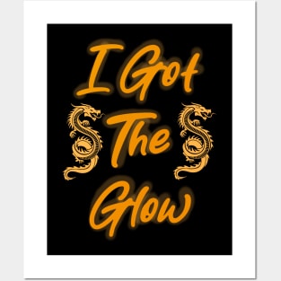 I Got the Glow Posters and Art